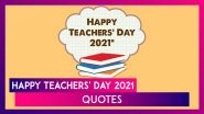 Teachers&rsquo; Day 2021: Inspirational Quotes & Sayings About Teachers and Teaching To Celebrate the Day