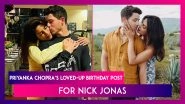 Priyanka Chopra&rsquo;s Loved-Up Birthday Post For Nick Jonas; The Singer Says, &lsquo;She&rsquo;s The Best&rsquo;