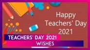 Happy Teachers&rsquo; Day 2021 Wishes: Say Thank You to Your Teachers With These Messages and Greetings