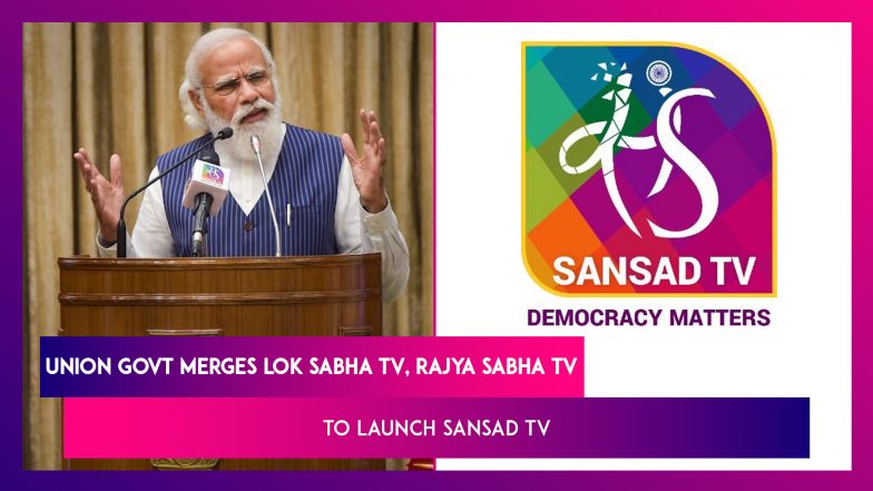 Union Govt Merges Lok Sabha TV, Rajya Sabha TV Channels To Launch ...