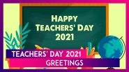 Teachers&rsquo; Day 2021 Greetings: Latest Wishes, Messages and Quotes To Celebrate The Teachers