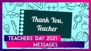 Happy Teachers&rsquo; Day 2021: Teacher Appreciation Messages, Quotes, Images and Greetings for the Day