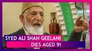 Syed Ali Shah Geelani, Kashmir's Former Hurriyat Leader, Dies Aged 91