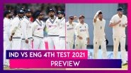 IND vs ENG 4th Test 2021 Preview & Playing XI: Teams Look To Gain Unassailable Lead