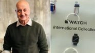 It&rsquo;s a Rotten &lsquo;Apple&rsquo; for Anupam Kher After Actor is Disappointed with India&rsquo;s Exclusion From the Brand&rsquo;s Latest Watch Range (Watch Video)