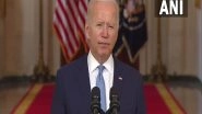 World News | Real Decision on Afghanistan Was Between Leaving and Escalating: Biden