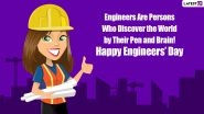 Happy Engineer&rsquo;s Day 2022 Wishes & HD Images: Celebrate Visvesvaraya Jayanti by Sharing Exciting Quotes, WhatsApp Messages & Wallpapers With All the Engineers