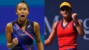 US Open 2021: Teen Titans Emma Raducanu & Leylah Fernandez To Compete in Historic Women&rsquo;s Final