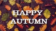Happy Fall 2021 Wishes and Messages: WhatsApp Greetings, Status, GIF Images and SMS To Send This Autumn Season