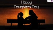 Daughters Day 2021 Wishes & HD Images for Free Download Online: WhatsApp Stickers, Greetings, Messages and Quotes To Celebrate International Daughters Day