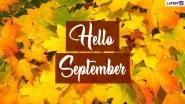 Come September: Netizens Share Happy and Positive Quotes, Wishes, Greetings & HD Images To Welcome The Month Of September