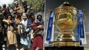 IPL 2021: Taliban Reportedly Bans Second Phase of Tournament in Afghanistan Due to Portrayal of &lsquo;Anti-Islamic Content&rsquo;