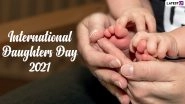 International Daughters Day 2021: Date, History, Significance and Celebrations Related to This Fun Day Dedicated to Lovely Daughters