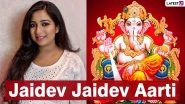 Ganesh Chaturthi 2021 Aarti Video: Shreya Ghoshal&rsquo;s 'Jaidev Jaidev Jai Mangal Murti' Rendition Is Must-Play During Ganeshotsav