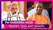 PM Narendra Modi Praises Yogi Adityanath, Uttar Pradesh CM, Says He Is Working Towards Development