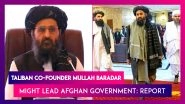 Taliban Co-Founder Mullah Baradar Might Lead New Afghan Government; &lsquo;China Our Most Important Partner,&rsquo; Says Taliban: Reports