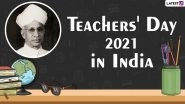 Teachers&rsquo; Day 2021 in India: Know Date, Significance and History Behind the Day Commemorated in Honour of Dr Sarvepalli Radhakrishnan Birth Anniversary