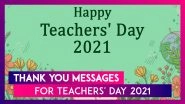 Teachers&rsquo; Day 2021 Wishes: 'Thank You' Messages, Quotes and Greetings For Your Beloved Mentor