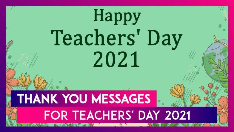 Teachers’ Day 2021 Wishes: 'Thank You' Messages, Quotes and Greetings ...