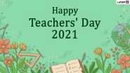 Teachers&rsquo; Day 2021 Messages & Greetings: WhatsApp Stickers, GIF Images, SMS, Wishes and Quotes To Thank and Appreciate Your Teachers