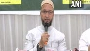 India News | Owaisi Rejects Allegations of AIMIM Being BJP's B-team, Questions How Rahul Gandhi Lost from Amethi