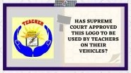Supreme Court Has Approved Logo for Teachers to Put on Their Vehicles? PIB Fact Check Debunks Fake Claim, Reveals Truth