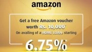 Business News | Get Rs. 10,000 Amazon Gift Voucher Free with Bajaj Housing Finance Home Loan
