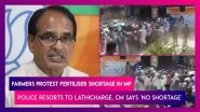 Madhya Pradesh: Farmers Protest Fertiliser Shortage, Police Resorts To Lathicharge, CM Shivraj Singh Chouhan Says 'No Shortage'