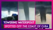 Towering Waterspout Spotted Off The Coast Of Cuba, Know More About This Weather Phenomena