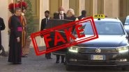 Fact Check: PM Narendra Modi Travelled in Taxi To Meet Pope Francis? Photoshopped Image Going Viral On Social Media With False Claim