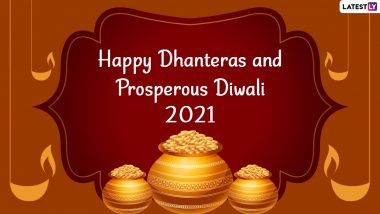 Happy Dhanteras and Prosperous Diwali 2021 Wishes: WhatsApp Messages, GIFs, Greetings, Images, HD Wallpapers and SMS To Send on the Auspicious Day