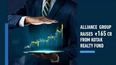 Business News | Alliance Group Raises Rs 165 Crore from Kotak Realty Fund