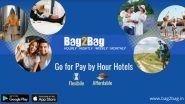 Business News | Bag2Bag Redefining the Online Hotel Booking with Its Pay-per-use Model