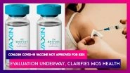 Covaxin Covid-19 Vaccine Still Not Approved For 2-18 Years Age Group, Evaluation Going On, Clarifies Dr Bharati Pravin Pawar, MoS Health