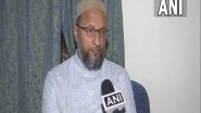 India News | Ready for Alliance with Any Party Except BJP, Congress: Owaisi Ahead of 2022 Assembly Polls