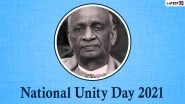 National Unity Day 2021 Date: Why Is Rashtriya Ekta Diwas on Sardar Vallabhbhai Patel&rsquo;s Birth Anniversary? Know History and Significance of the Day
