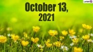 October 13, 2021: Which Day Is Today? Know Holidays, Festivals and Events Falling on Today&rsquo;s Calendar Date