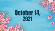 October 14, 2021: Which Day Is Today? Know Holidays, Festivals and Events Falling on Today&rsquo;s Calendar Date