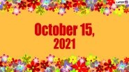 October 15, 2021: Which Day Is Today? Know Holidays, Festivals and Events Falling on Today&rsquo;s Calendar Date