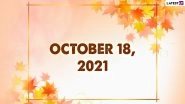 October 18, 2021: Which Day Is Today? Know Holidays, Festivals and Events Falling on Today&rsquo;s Calendar Date