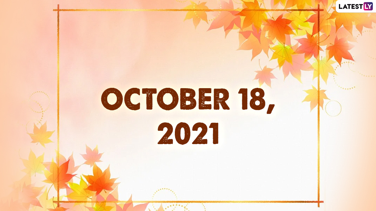 October 18, 2021: Which Day Is Today? Know Holidays, Festivals and