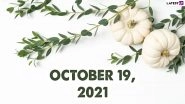 October 19, 2021: Which Day Is Today? Know Holidays, Festivals and Events Falling on Today&rsquo;s Calendar Date
