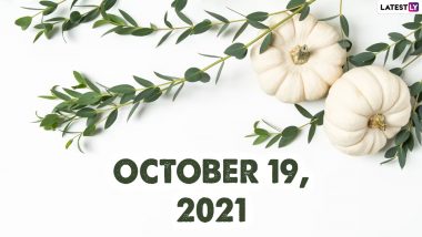 October 19, 2021: Which Day Is Today? Know Holidays, Festivals and Events Falling on Today’s Calendar Date