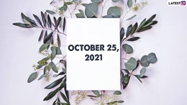 October 25, 2021: Which Day Is Today? Know Holidays, Festivals and Events Falling on Today’s Calendar Date