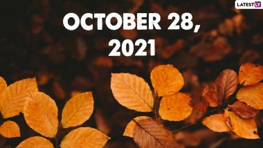 October 28, 2021: Which Day Is Today? Know Holidays, Festivals and Events Falling on Today’s Calendar Date