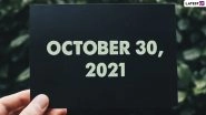 October 30, 2021: Which Day Is Today? Know Holidays, Festivals and Events Falling on Today&rsquo;s Calendar Date