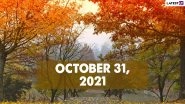 October 31, 2021: Which Day Is Today? Know Holidays, Festivals and Events Falling on Today&rsquo;s Calendar Date