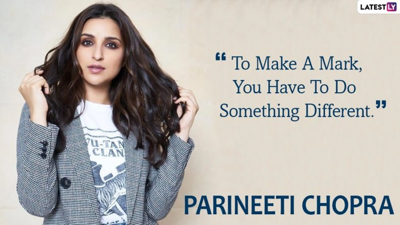 Parineeti Chopra Birthday: 8 Inspirational Quotes by the Powerhouse Performer That You Should Bookmark Now!