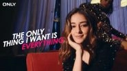 Business News | ONLY Presents the Newest Anthem on the Block - The ONLY Thing I Want is Everything Ft. Ananya Panday