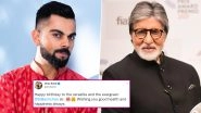 Amitabh Bachchan Turns 79! Virat Kohli Extends Heartfelt Birthday Greetings for the &lsquo;Versatile and the Evergreen&rsquo; Big B